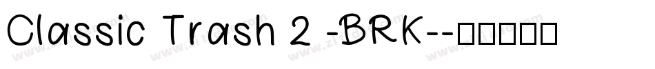 Classic Trash 2 -BRK-字体转换